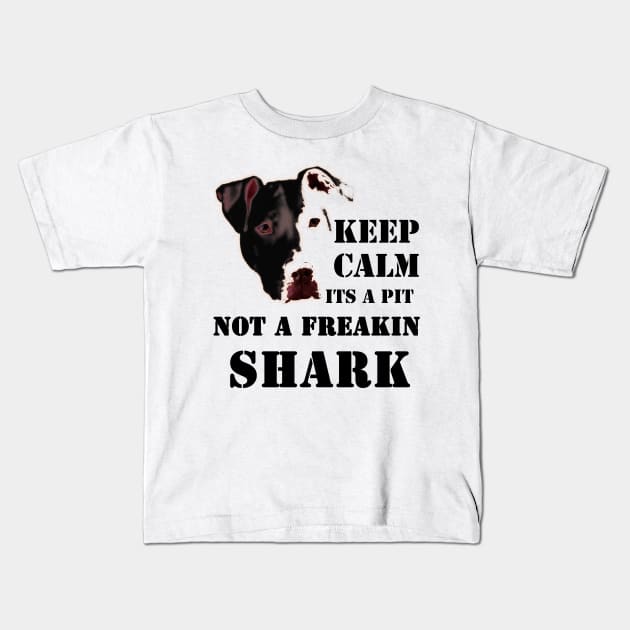 keep calm its a pit bull not a freakin shark, pitbull Kids T-Shirt by hottehue